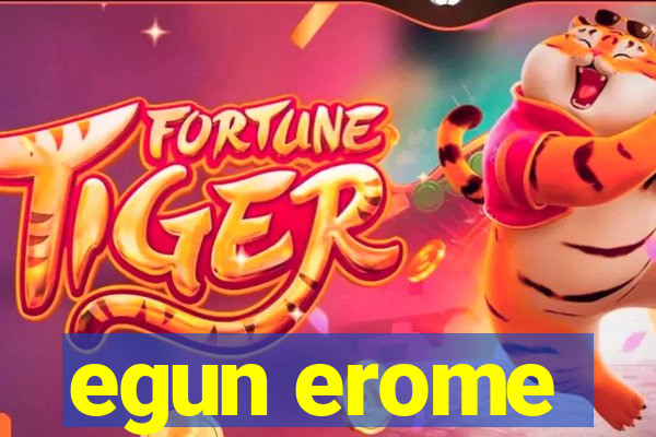 egun erome